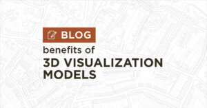 background of white and grey map plan with title Benefits of 3d visualization models blog
