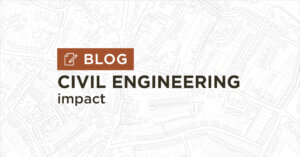 background of white and grey map plan with title Civil Engineering impact blog