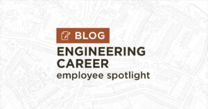 background of white and grey map plan with title Engineering career employee spotlight blog