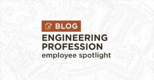 background of white and grey map plan with title Engineering profession employee spotlight blog