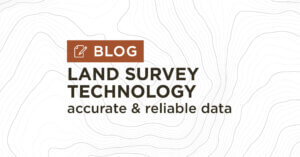 Land Survey Technology Ensures Accurate & Reliable Data