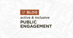 background of white and grey map plan with title active and inclusive public engagement blog