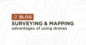 Advantages of Land Surveying & Mapping with Drones