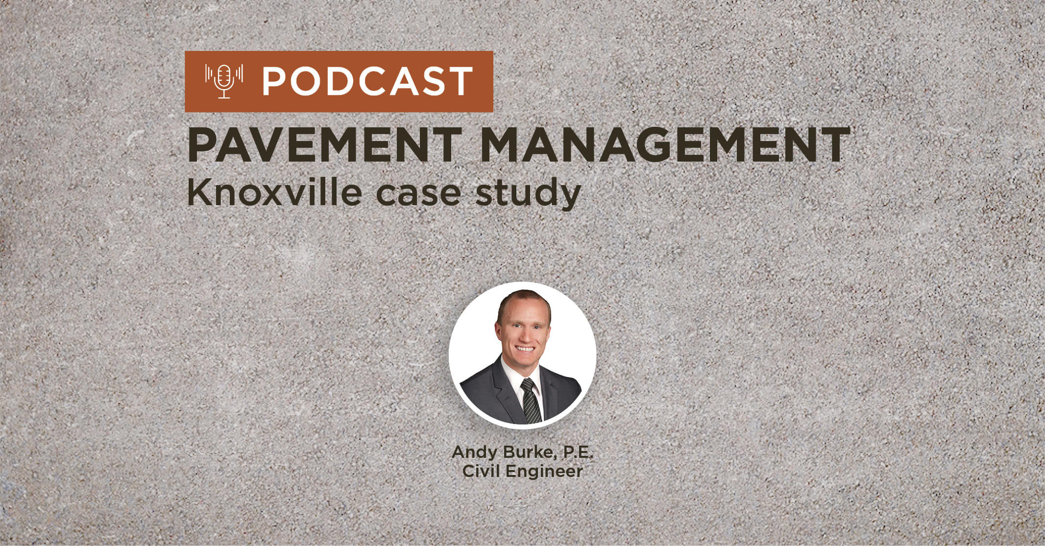 tan gravel background with title Knoxville, IA case study for pavement management podcast