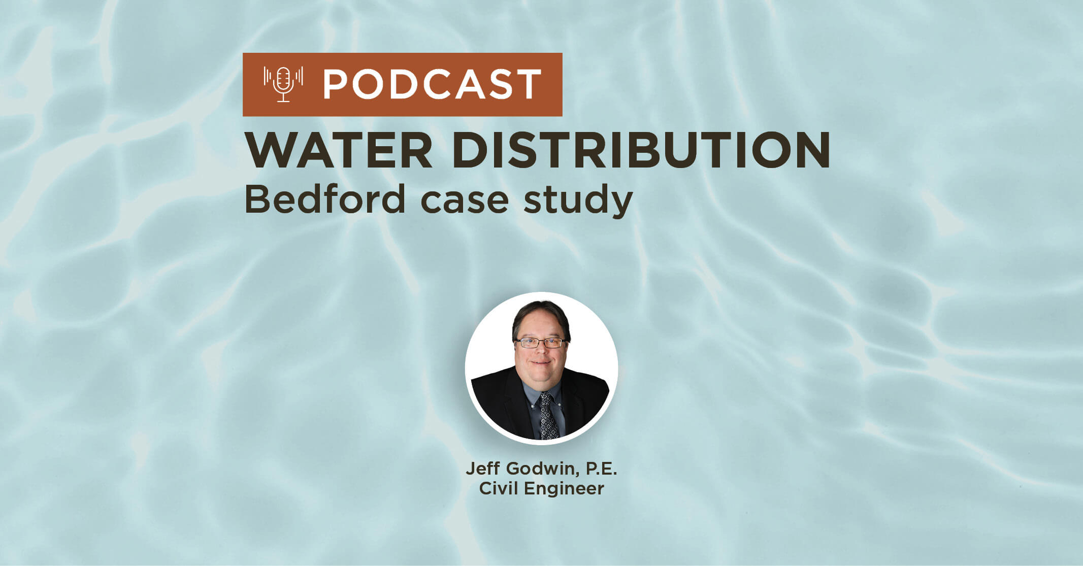 blue water background with title Bedford Water Distribution Projects Client Case Study podcast