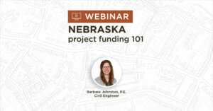Nebraska project funding 101 webinar presented by Barbara Johnston, civil engineer