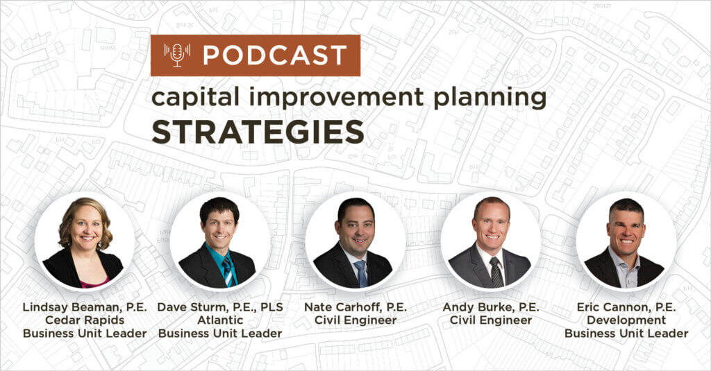 Capital Improvement Planning Strategies Podcast featuring Lindsay Beaman, Dave Sturm, Nate Carhoff, Andy Burke and Eric Cannon