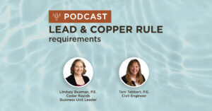 Lead and Copper Rule requirements podcast graphic featuring Lindsay Beaman, P.E., and Toni Tabbert, P.E.