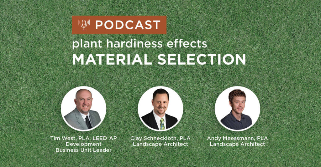 Plant Hardiness effects material selection podcast featuring Tim West, Clay Schneckloth and Andy Meessmann