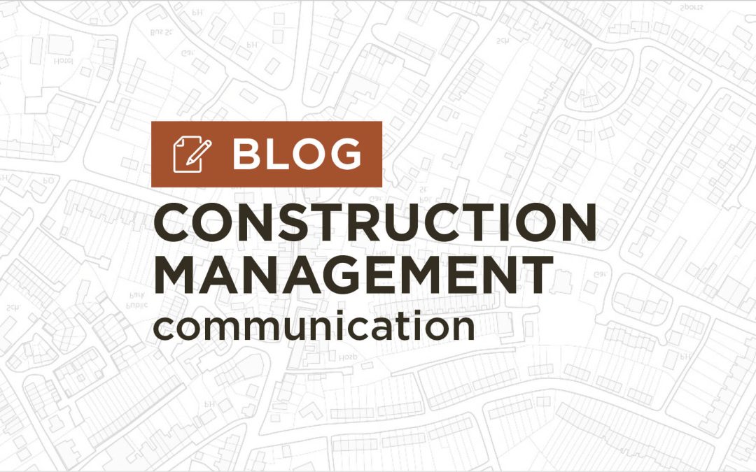 Clear & Reliable Communication Key to Construction Management Success