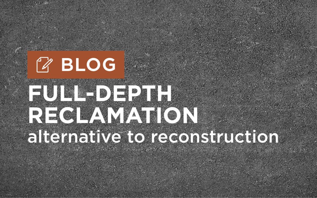 Full-Depth Reclamation Offers Alternative to Complete Roadway Reconstruction