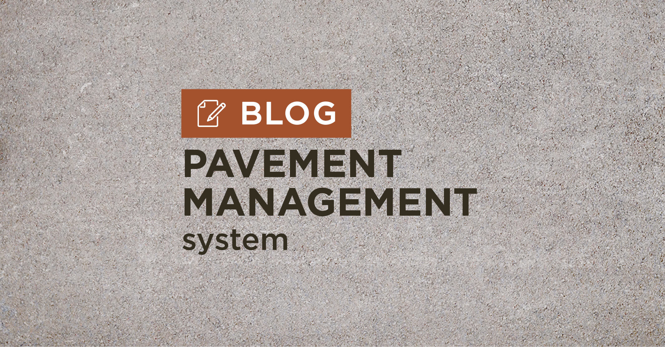 tan gravel background with title pavement management system blog graphic||