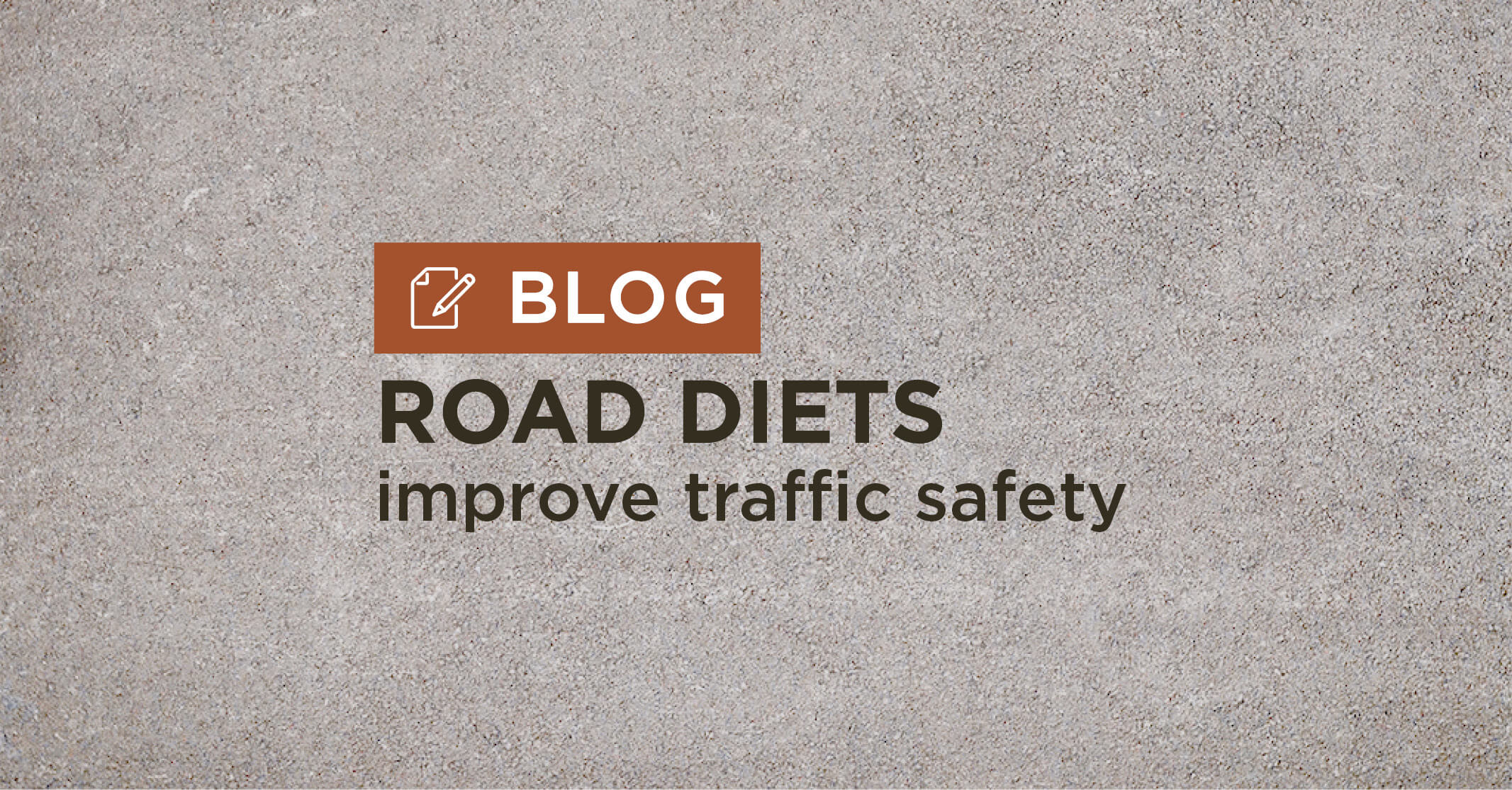 tan gravel background with title road diets improve traffic safety blog graphic|Tony Boes Civil Engineer||A graphic showing the results of a 4-to-3 lane road diet.