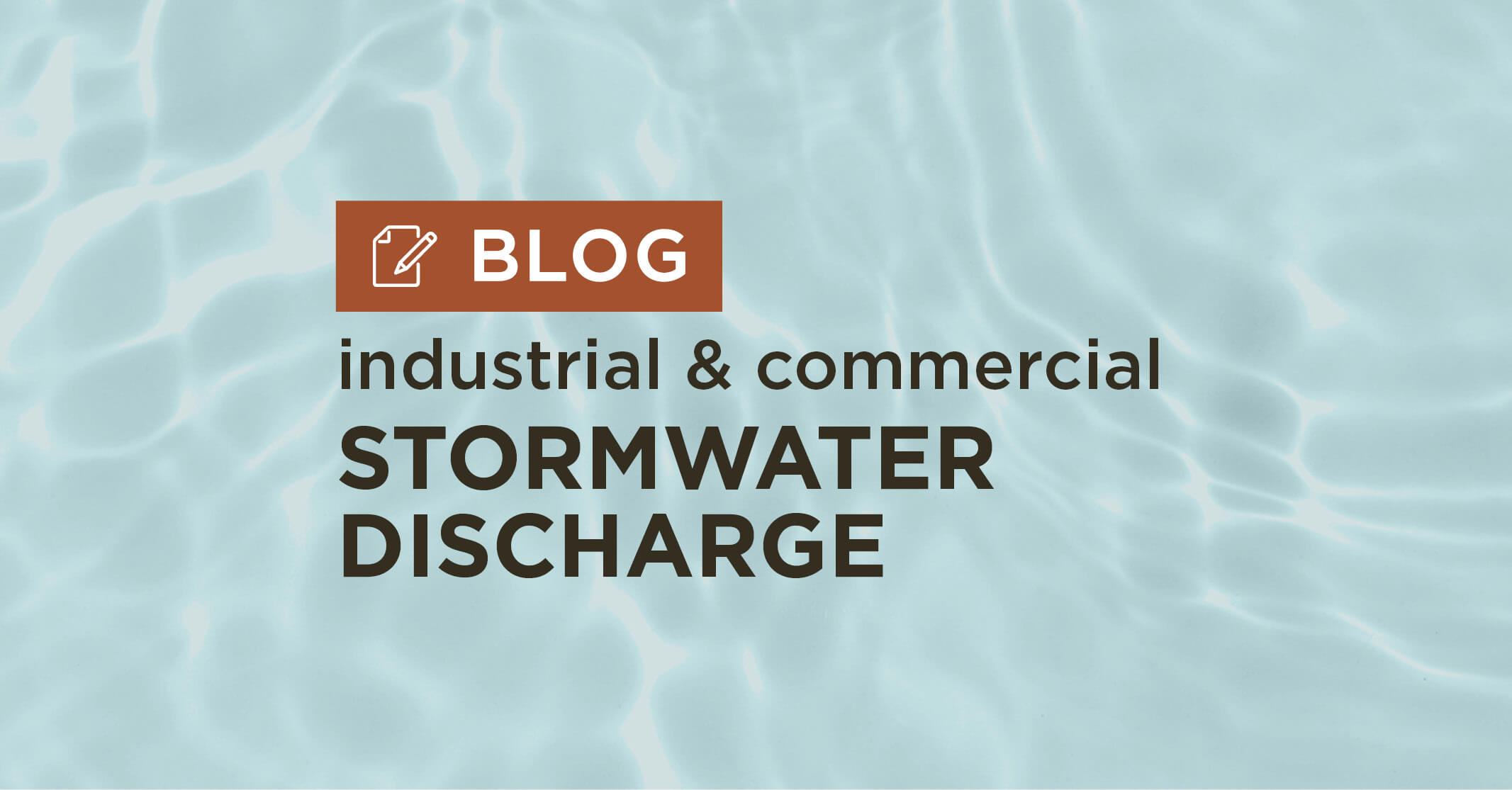 blue water background with title industrial and commercial stromwater discharge blog graphic|Map of industrial plant with markings indicating potential pollution sources