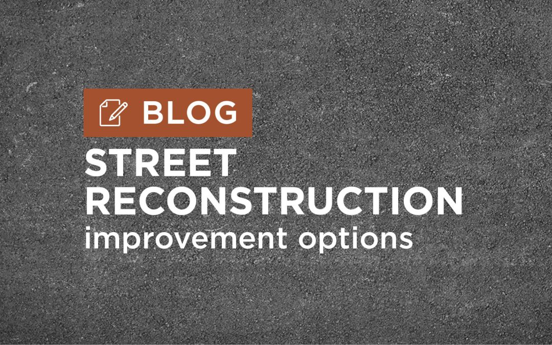 Customized Street Reconstruction Methods and Improvement Options