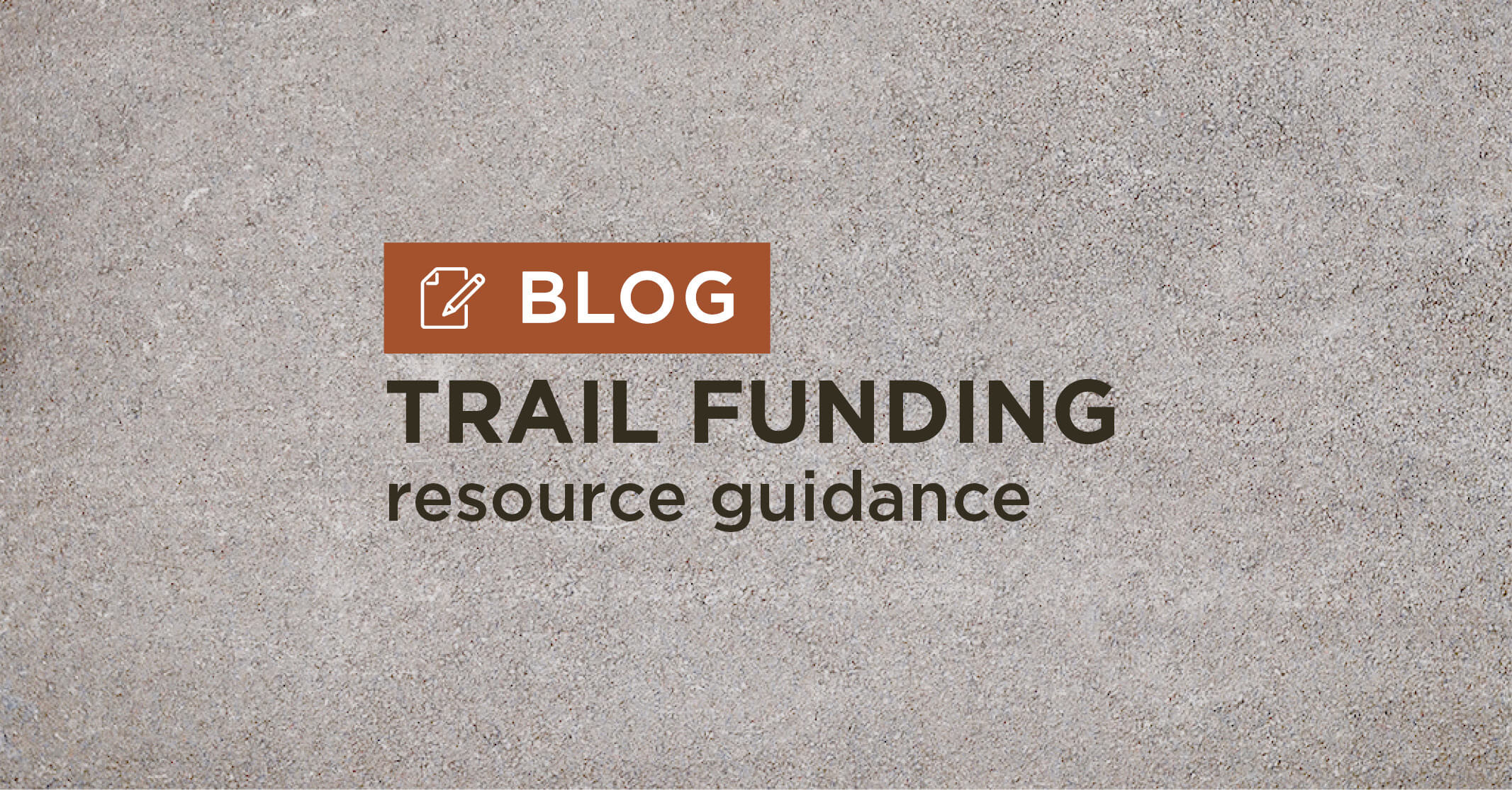 tan gravel background with title trail funding resources guidance blog graphic|