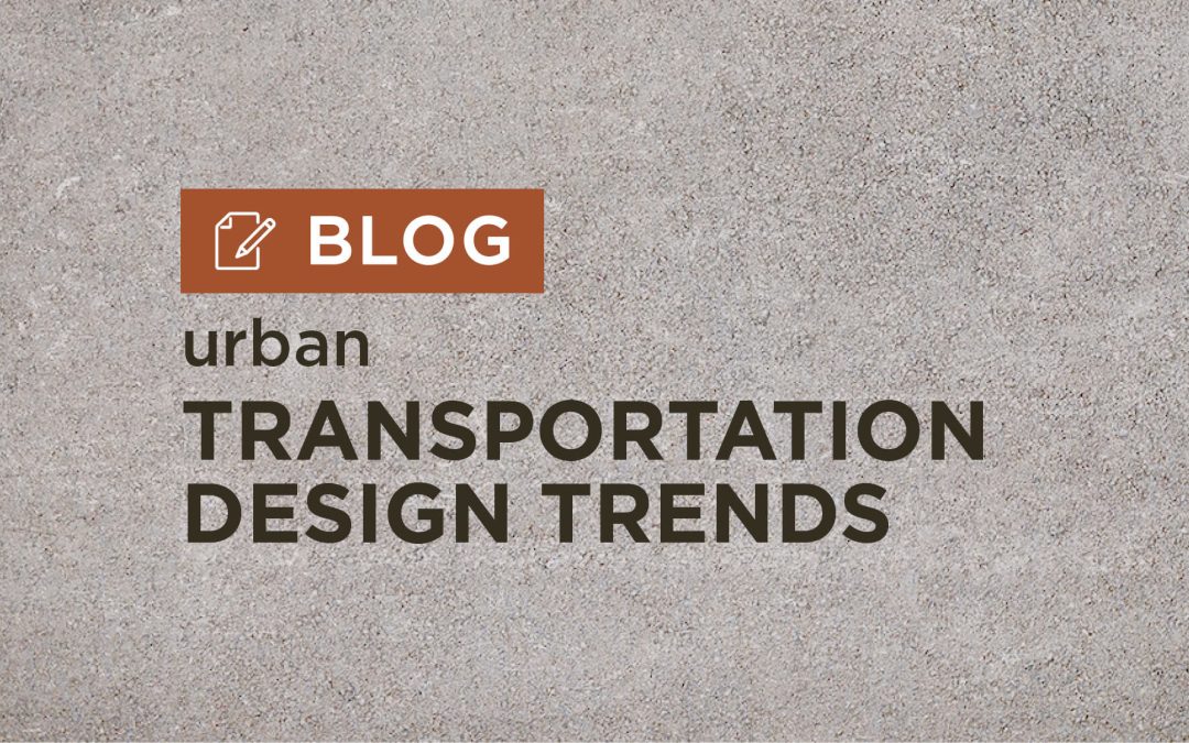 Transportation-Focused Urban Design Trends: Shaping Sustainable and Connected Cities