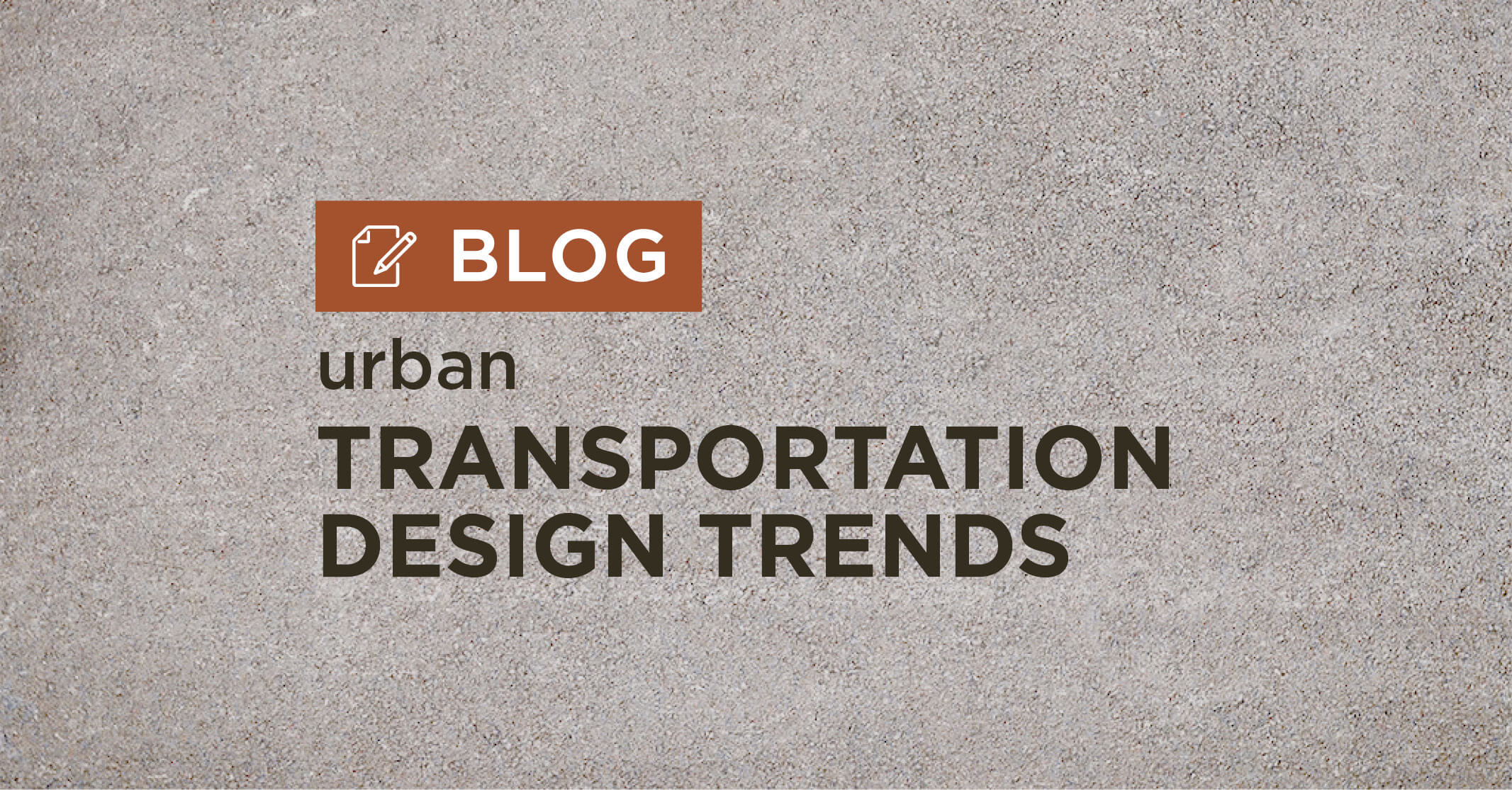 tan gravel background with title urban transportation design trends blog graphic